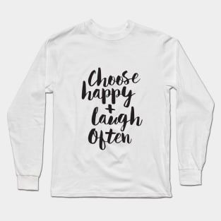Choose Happy and Laugh Often Long Sleeve T-Shirt